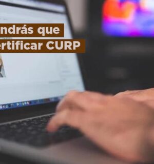 Ahora tendrás que certificar tu CURP ante RENAPO