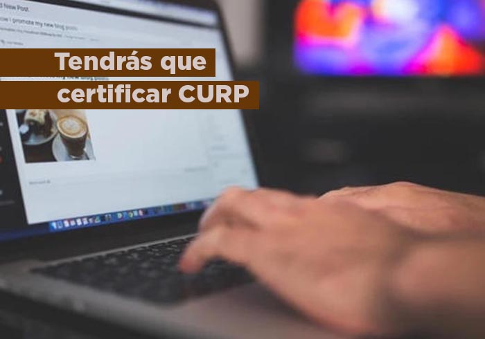 Ahora tendrás que certificar tu CURP ante RENAPO