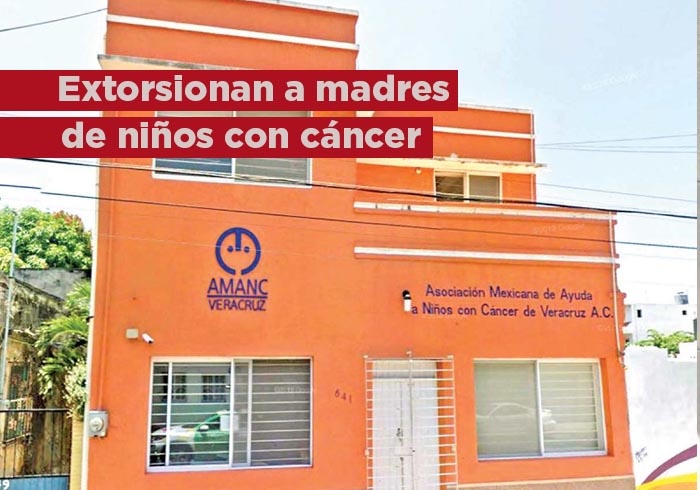 Extorsionan a madres de niños con cáncer en AMANC en Veracruz