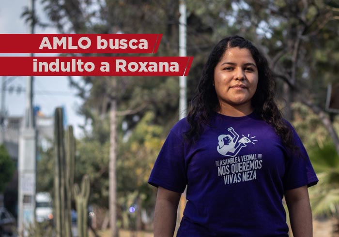 AMLO busca indultar a Roxana Ruiz