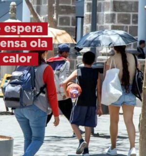 Esperan hasta 45°C en 15 estados por ola de calor