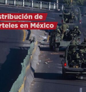 ¿Cómo están distribuidos los cárteles del narcotráfico en México?