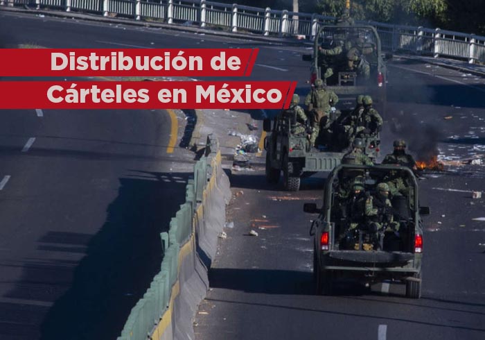 ¿Cómo están distribuidos los cárteles del narcotráfico en México?