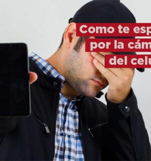 Experto revela cómo te pueden ESPIAR por la CÁMARA del CELULAR