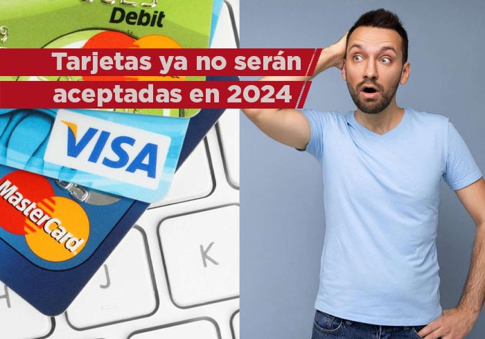 Tarjetas de crédito y débito que no serán aceptadas a partir de esta fecha