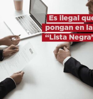 ¿Es ilegal que la empresa te agregue a la lista negra del Buró Laboral por demandar?