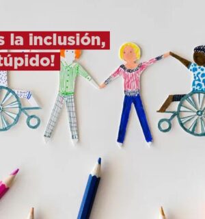 ¡Es la inclusión, estúpido!