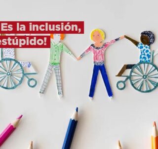 ¡Es la inclusión, estúpido!