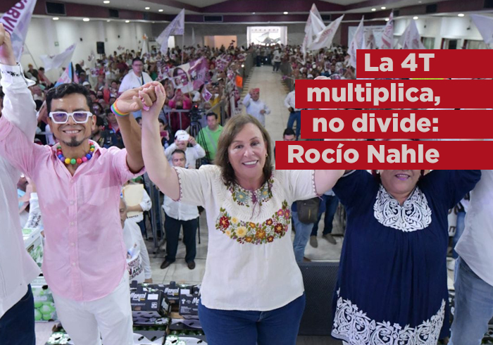 La 4T multiplica, no divide: Rocío Nahle