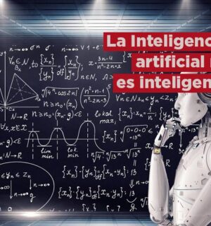 La Inteligencia Artificial no es inteligente