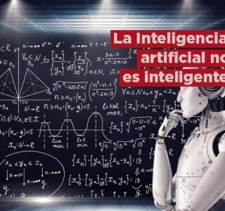 La Inteligencia Artificial no es inteligente