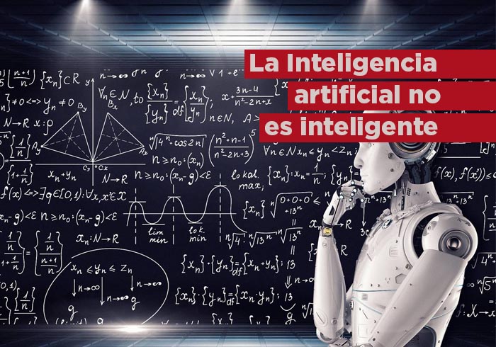 La Inteligencia Artificial no es inteligente