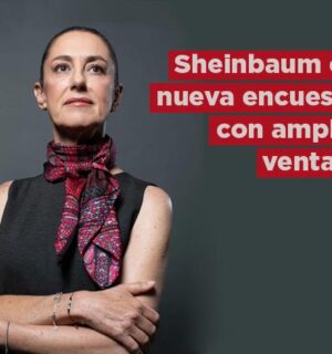 Nueva encuesta da amplia ventaja a Sheinbaum sobre Xóchitl Gálvez