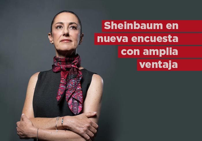 Nueva encuesta da amplia ventaja a Sheinbaum sobre Xóchitl Gálvez