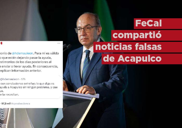 Felipe Calderón se ve obligado a borrar mensajes con información falsa sobre Acapulco