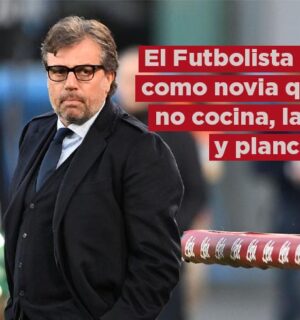 “El futbolista es como una novia: si no cocina, no lava, no plancha…”