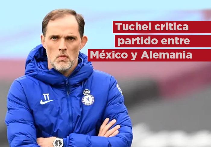 Thomas Tuchel critica el amistoso de Alemania contra México: »Me cuesta entender»