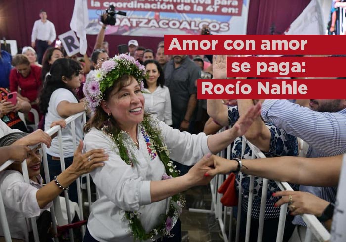 Amor con amor se paga, Rocío Nahle desde Coatzacoalcos, su tierra