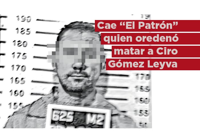 Cae ‘El Patrón’; él ordenó matar a Gómez Leyva; fue detenido en California