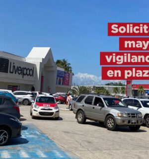 Solicitan mayor seguridad en plazas comerciales de Coatzacoalcos