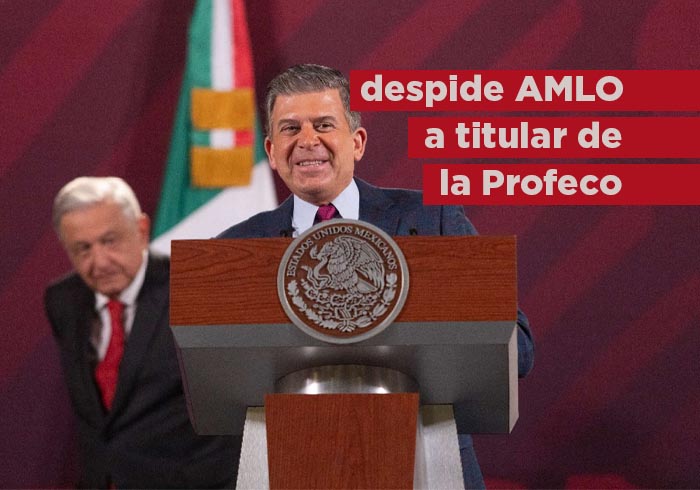 Despide AMLO al titular de Profeco, Ricardo Sheffield