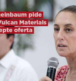 Sheinbaum pide a Vulcan Materials acepte oferta de compra del banco de materiales en Playa del Carmen