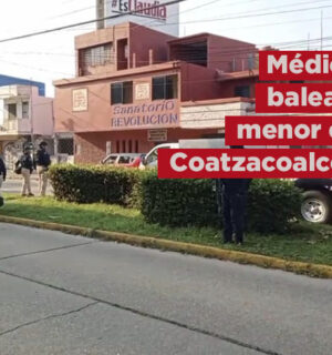 Balean a menor en sanatorio médico de Coatzacoalcos