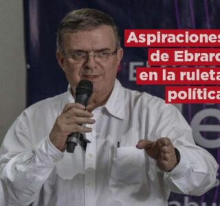 Las aspiraciones y el respaldo para Marcelo Ebrard en la ruleta política