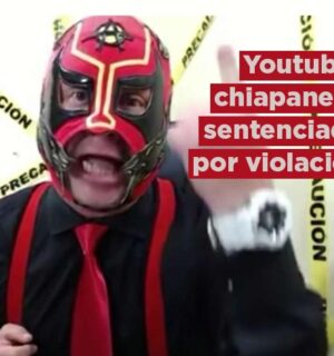 “Youtuber”: doble sentencia para el chiapaneco buscado por el FBI