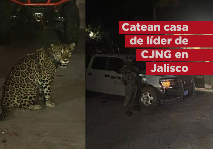 Catean propiedades de líder del CJNG en Jalisco