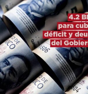 Gobierno necesita 4.2 bdp para cubrir déficit y deuda