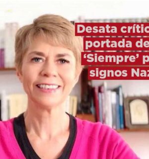 Desata críticas portada de la revista «Siempre» con Sheinbaum y símbolos nazis