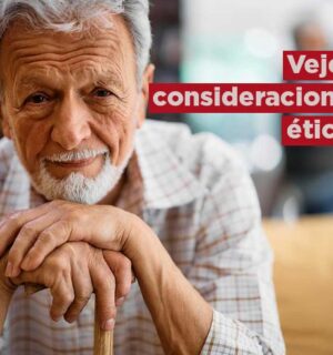 Vejez: consideraciones éticas