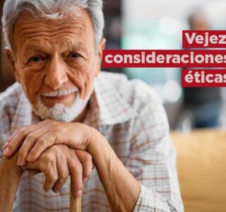 Vejez: consideraciones éticas