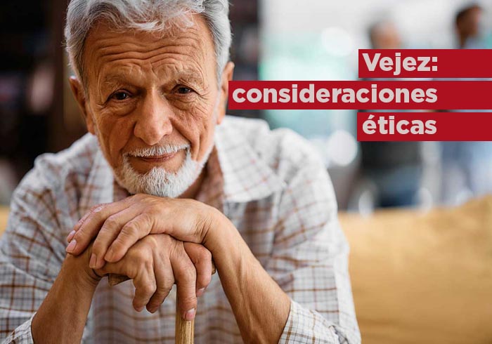 Vejez: consideraciones éticas