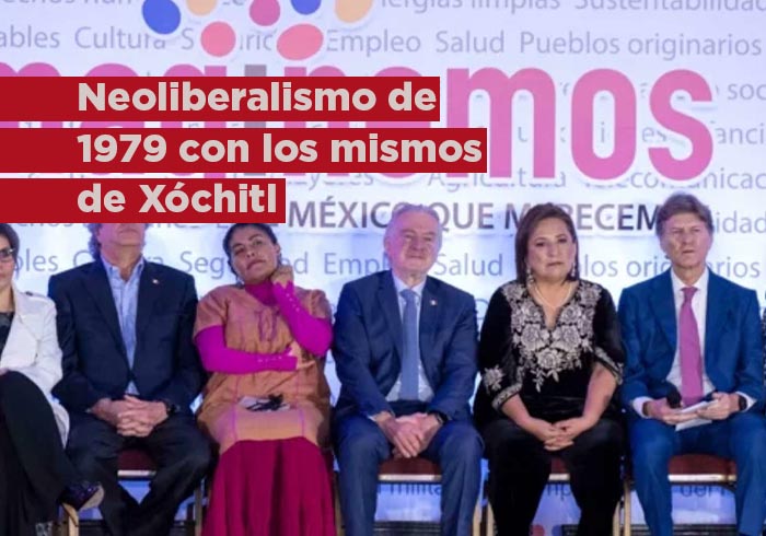 Neoliberalismo de 1979 con los mismos de Xóchitl