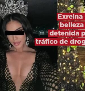 Ex reina de belleza es detenida por tráfico de drogas, su novio se dio a la fuga