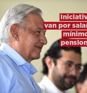 AMLO va por iniciativas sobre el salario mínimo y pensiones antes de terminar su sexenio