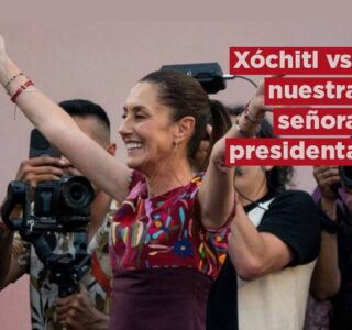 Xóchitl vs. nuestra señora presidenta