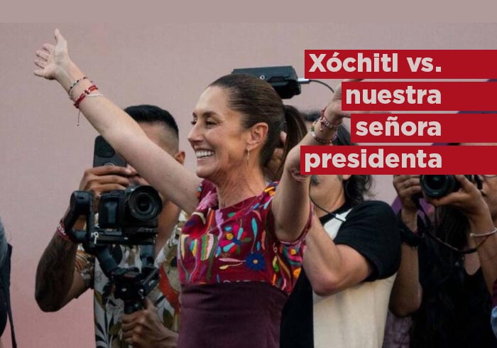 Xóchitl vs. nuestra señora presidenta