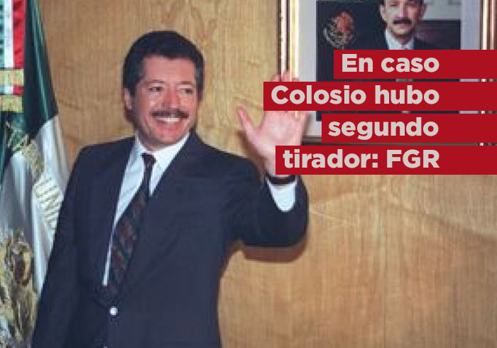 En caso Colosio hubo segundo tirador: FGR