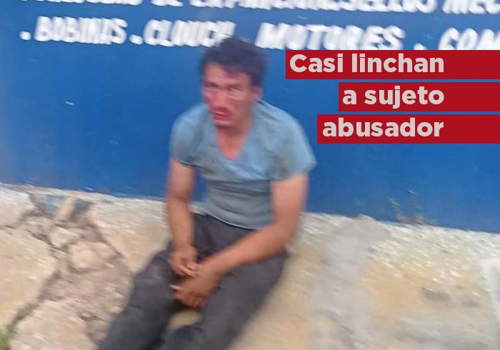 Casi linchan a sujeto que presuntamente trató de abusar de una menor