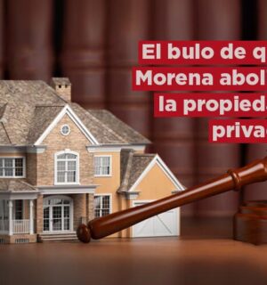 El bulo de que Morena abolirá la propiedad privada