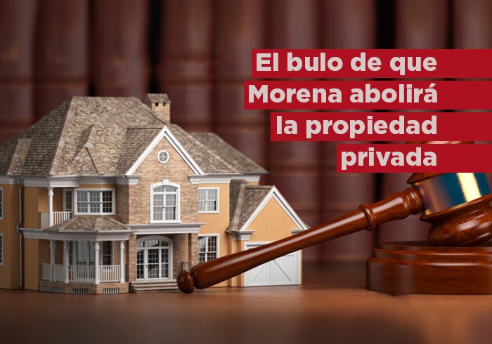 El bulo de que Morena abolirá la propiedad privada