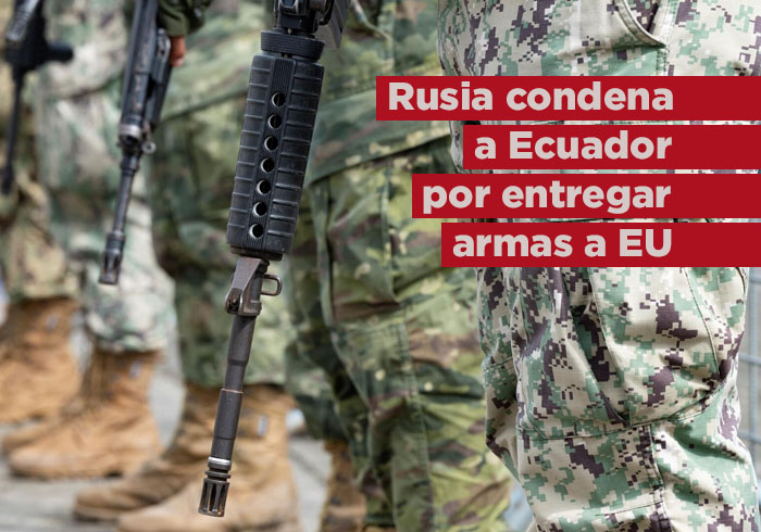 Rusia condena a Ecuador por su decisión de entregar material militar ruso a EEUU para Ucrania -RIA