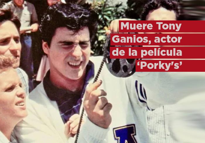 Muere Tony Ganios, actor de la película ‘Porky’s’ tras sufrir un ataque al corazón