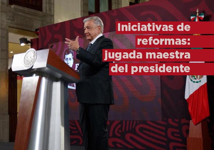 Iniciativas de Reformas: jugada maestra del Presidente