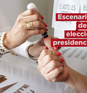 Escenarios de la elección presidencial