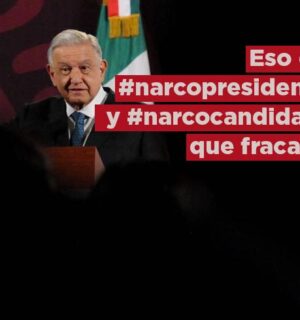 Eso de #narcopresidente y #narcocandidata, qué fracaso