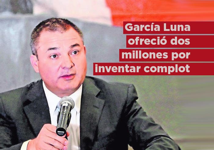 “García Luna ofreció hasta 2 millones de dólares para inventar un complot”